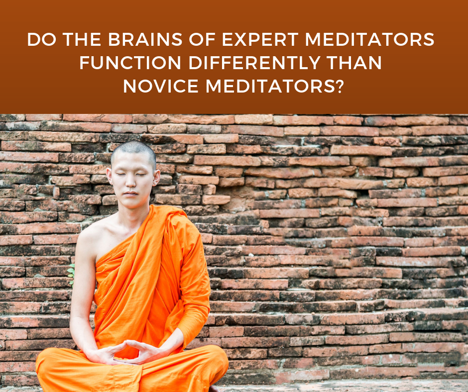 Do the Brains of Expert Meditators Function Differently than Novice ...